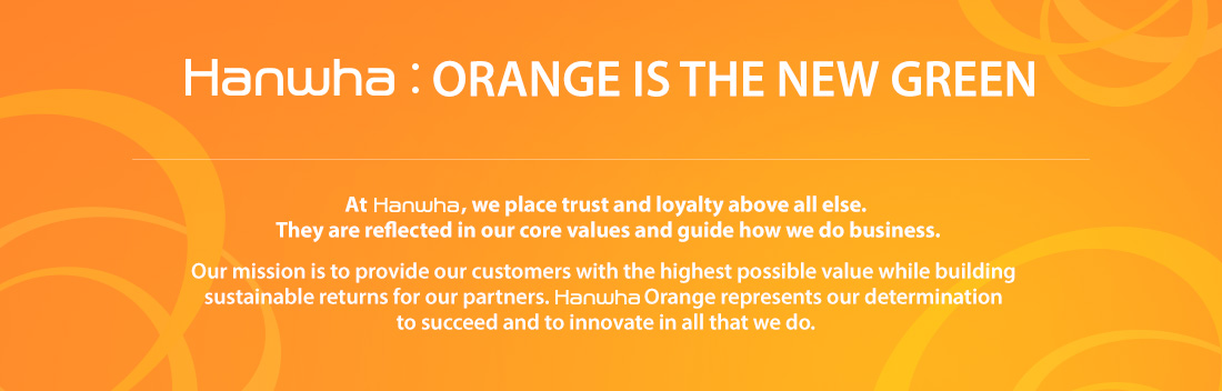 HANWHA: ORANGE IS THE NEW GREEN